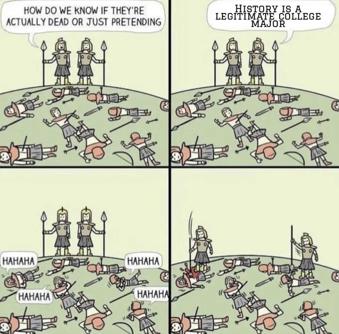 How Do We Know If Theyre Actually Dead Or Just Pretending — Edited Spaceboy comic with the punchline 'History is a legitimate college major' followed by HAHAHA