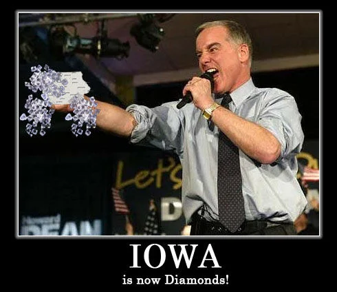 Motivational poster of Howard Dean screaming while holding Iowa made of diamonds