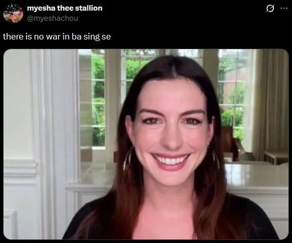 Anne Hathaway HR Meme — Tweet captioned 'there is no war in ba sing se' with Anne Hathaway Zoom image.