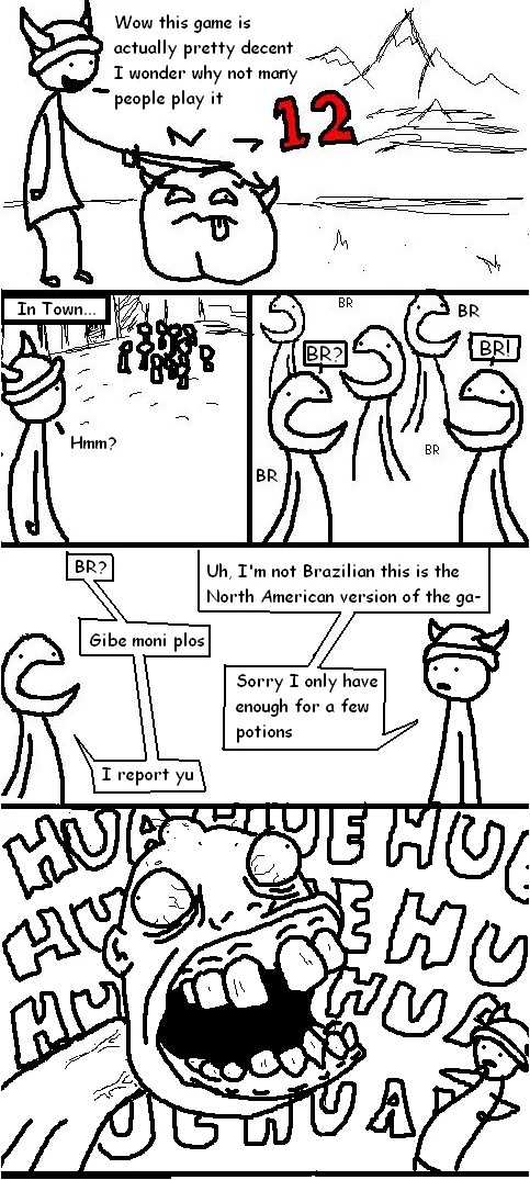 Huahuehuahue — Four-panel comic of a player being swarmed by Brazilian rage faces begging for money and ending in a huge laughing HUEHUE face.