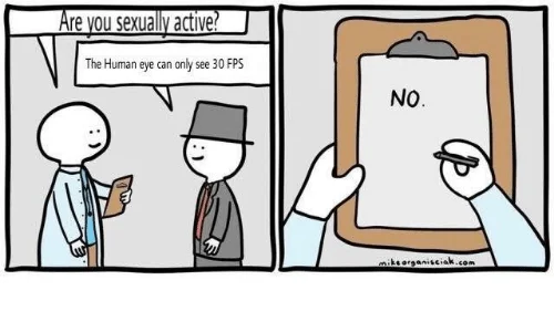 Human Eye Can Only See At 60 Fps — 2-panel stick figure meme with doctor asking about sex, patient responds with FPS myth non-sequitur.