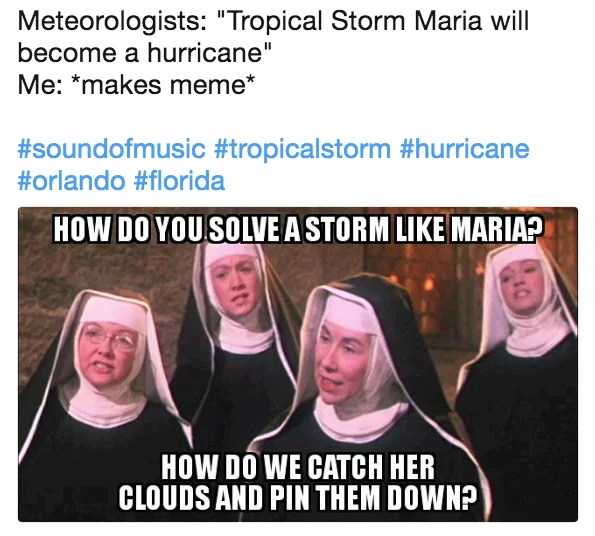 Hurricane Maria — Sound of Music nuns meme captioned about solving a storm like Maria