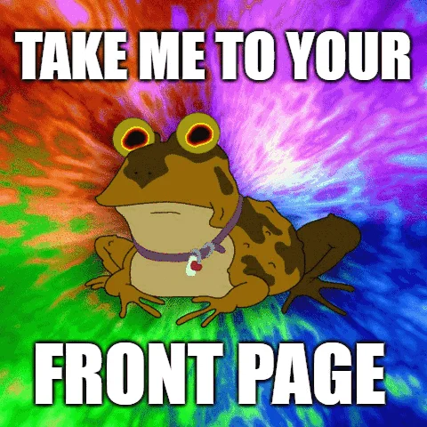 Hypnotoad meme GIF with tie-dye background and caption 'Take me to your front page'