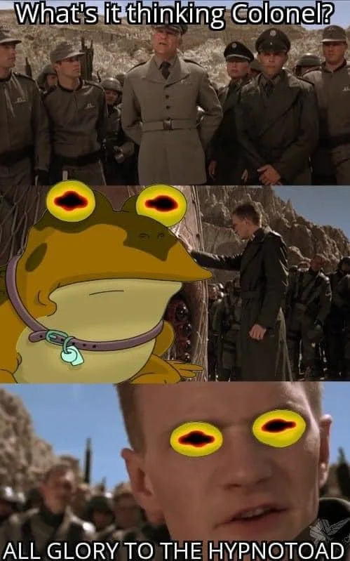 Starship Troopers Hypnotoad crossover meme with 'All glory to the Hypnotoad' caption