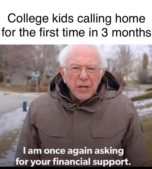 I Am Once Again Asking For Your Financial Support — Bernie Sanders with caption 'College kids calling home for first time in 3 months'.