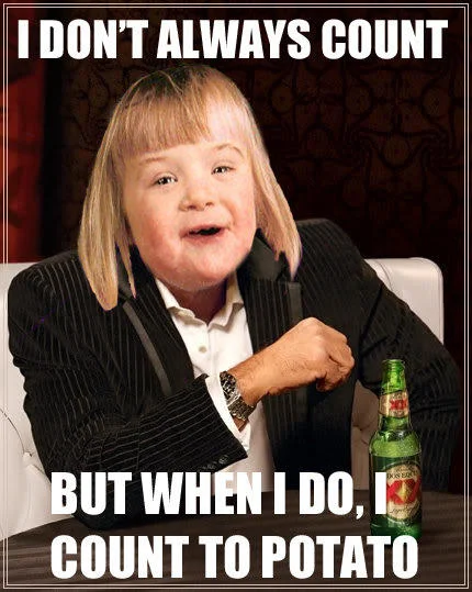 I Can Count to Potato — Most Interesting Man in the World meme format with potato girl's face and caption about counting to potato