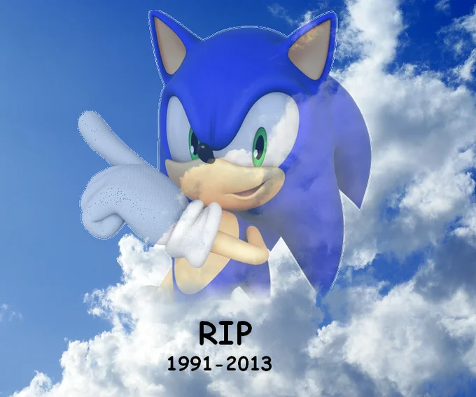 I Cant Believe Sonic The Hedgehog Is Fucking Dead — A digital tribute image showing Sonic floating among clouds with 'RIP 1991-2013' text in memorial style.