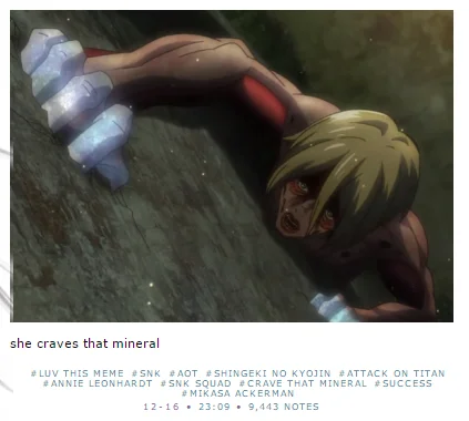 I Crave That Mineral — A Tumblr post showing Annie Leonhardt clinging to a crystal formation from Attack on Titan, captioned 'she craves that mineral'.