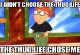 I Didnt Choose The Thug Life The Thug Life Chose Me — An animated character in a yellow sweater from the cartoon Arthur stands outdoors with text 'I DIDN'T