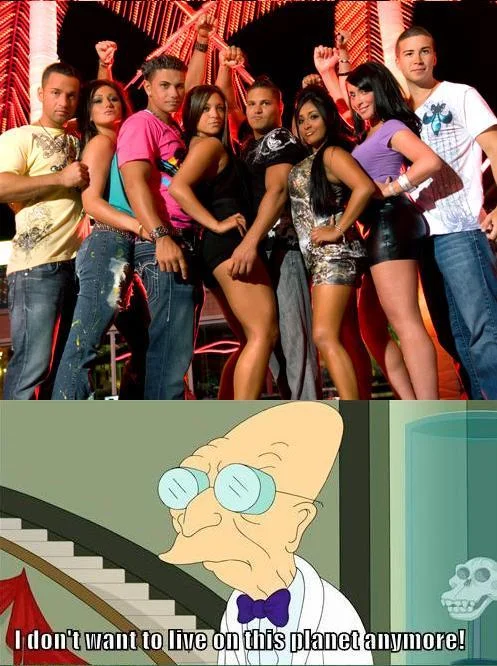 I Don't Want to Live on This Planet Anymore — Jersey Shore cast photo paired with Farnsworth reaction meme