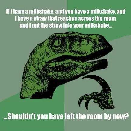 I Drink Your Milkshake! — Philosoraptor meme pondering the logic of the milkshake straw quote