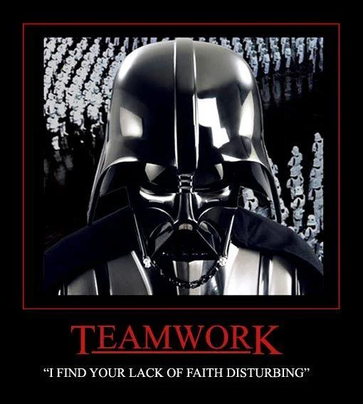 Darth Vader's "I Find Your Lack of Faith Disturbing" — Demotivational poster of Darth Vader with stormtroopers, captioned Teamwork