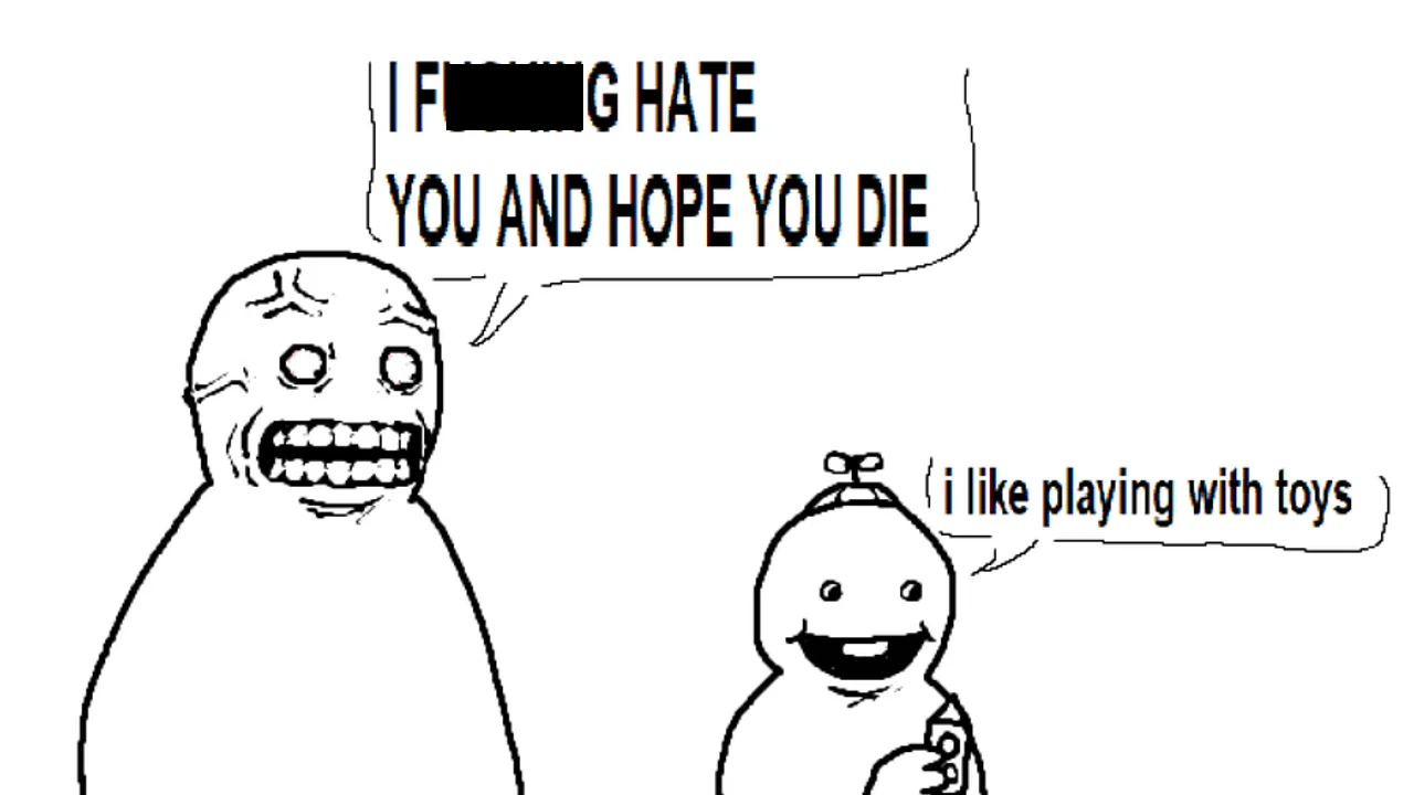 I Fucking Hate You and Hope You Die — Rage comic of angry figure shouting hate at a cheerful baby who likes playing with toys