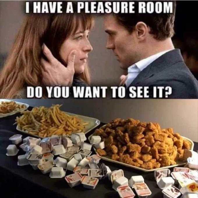 I Have a Pleasure Room — Pleasure room meme paired with a table of fast food