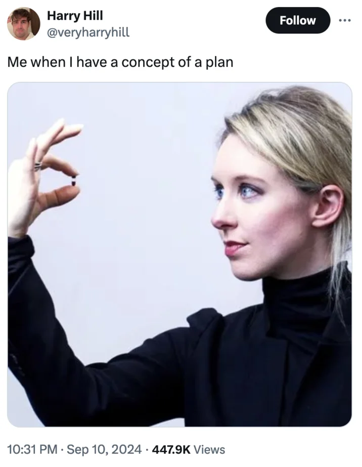 I Have Concepts Of A Plan — Tweet by Harry Hill captioned Me when I have a concept of a plan above image of Elizabeth Holmes