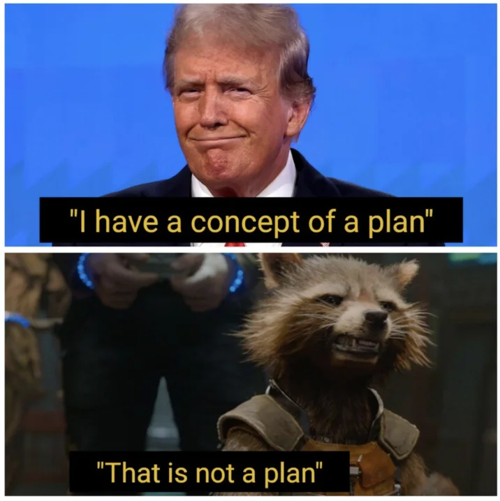 I Have Concepts Of A Plan — Two-panel meme with Trump saying concept of a plan and Rocket Raccoon saying that is not a plan