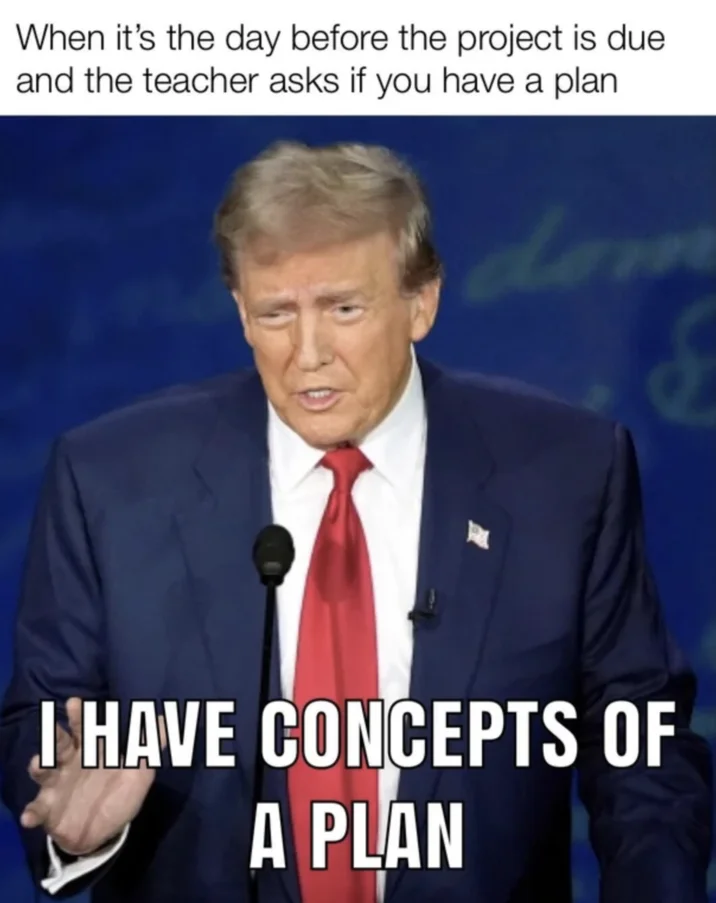 I Have Concepts Of A Plan — Trump at debate podium with meme text about last-minute school projects and concepts of a plan