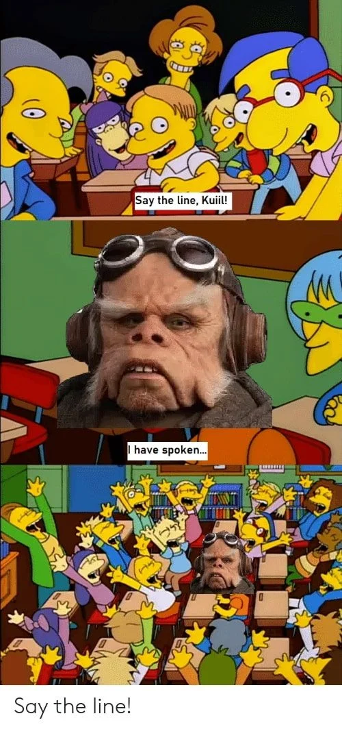 Simpsons and Star Wars crossover meme with "I have spoken" catchphrase and "say the line" format