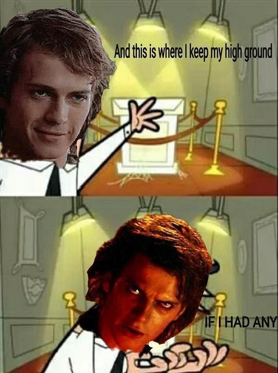 I Have The High Ground — Fairly OddParents 'if I had any' meme edited with Anakin about the high ground