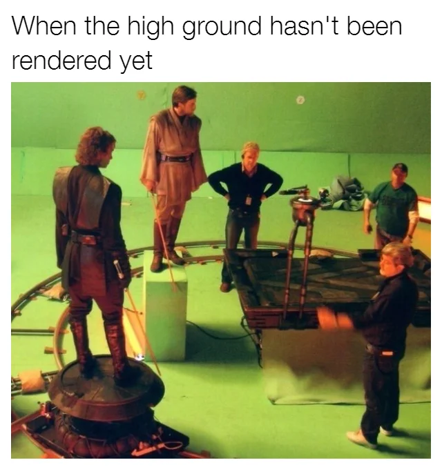 I Have The High Ground — Behind-the-scenes green screen photo captioned about un-rendered high ground