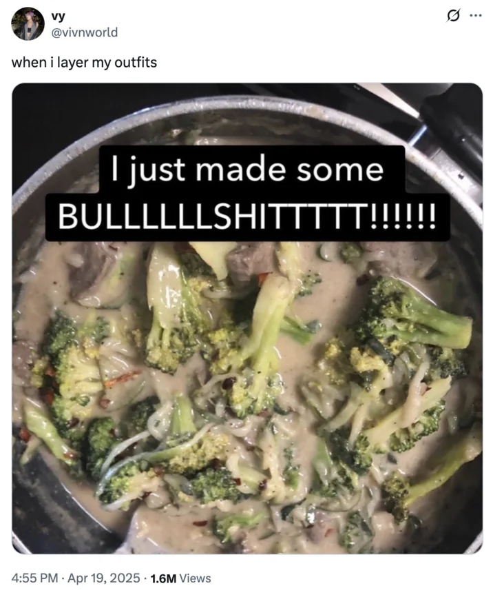 X user @vivnworld reposted the "I Just Made Some BULLLLLLSHITTTTT!!!!!!" image alongside the caption, "when i layer my outfits." The tweet gathered over 90,000