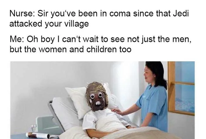 I Killed Them All — Tusken Raider in a hospital bed with a nurse, joking about the Jedi attack on his village