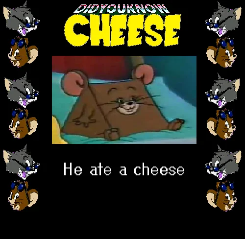 I Know He Ate A Cheese — Did You Know Cheese meme with 'He ate a cheese' caption and Tom and Jerry border around the cheese mouse