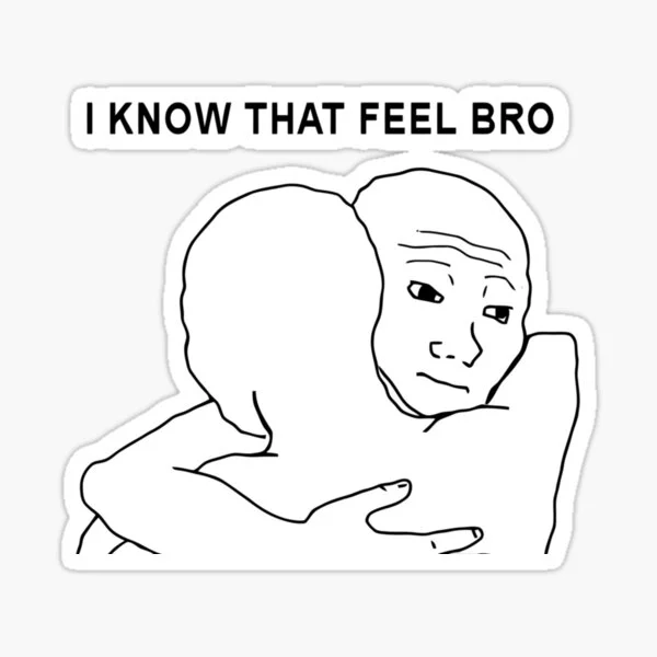 I Know That Feel Bro — A sticker-format version of two Wojak characters hugging with white border framing.
