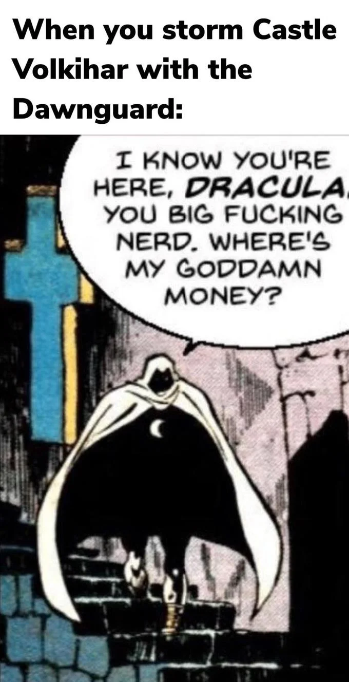 I Know You're Here Dracula You Big Fucking Nerd — Moon Knight meme with Skyrim Dawnguard Castle Volkihar caption.
