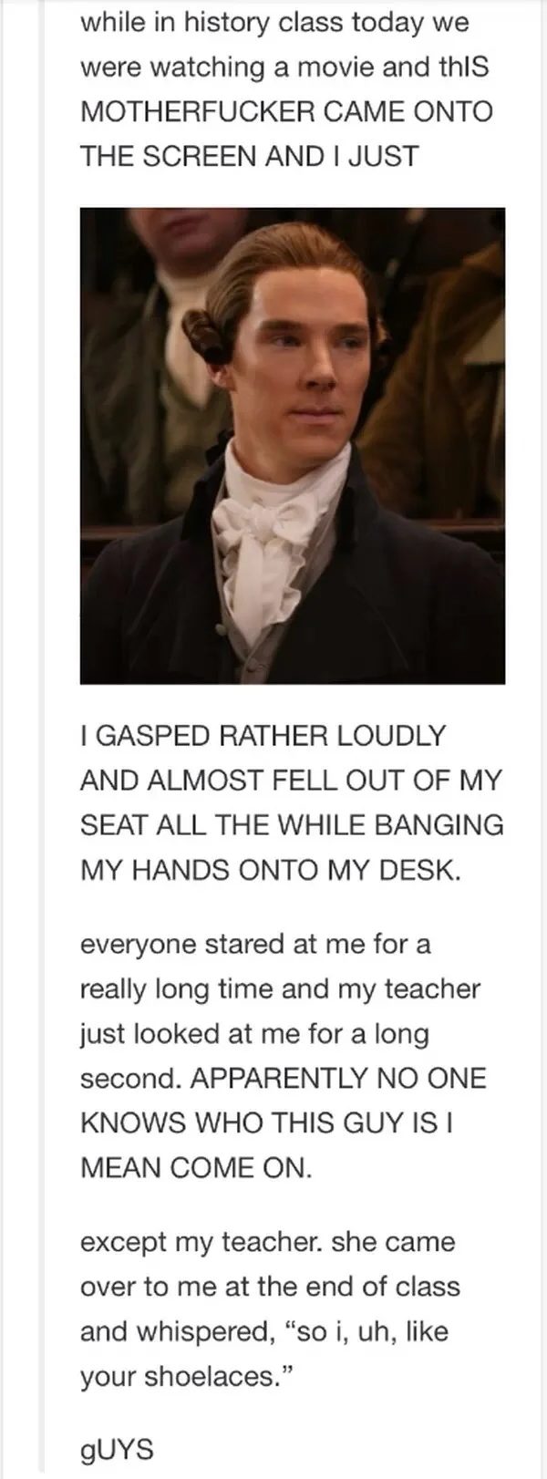 I Like Your Shoelaces — Tumblr post with a period-costume Benedict Cumberbatch and the teacher shoelaces punchline