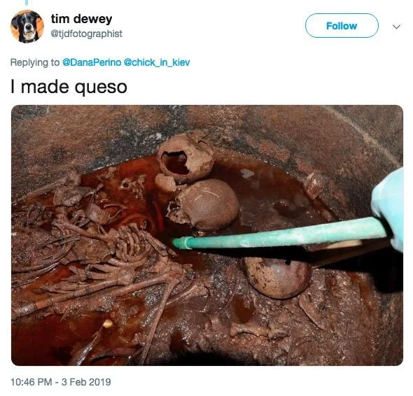 Tweet captioned 'I made queso' showing archaeological pit with skulls and bones.