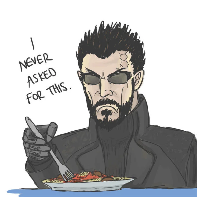 Cartoon Adam Jensen glaring at a plate of spaghetti with caption 'I never asked for this'