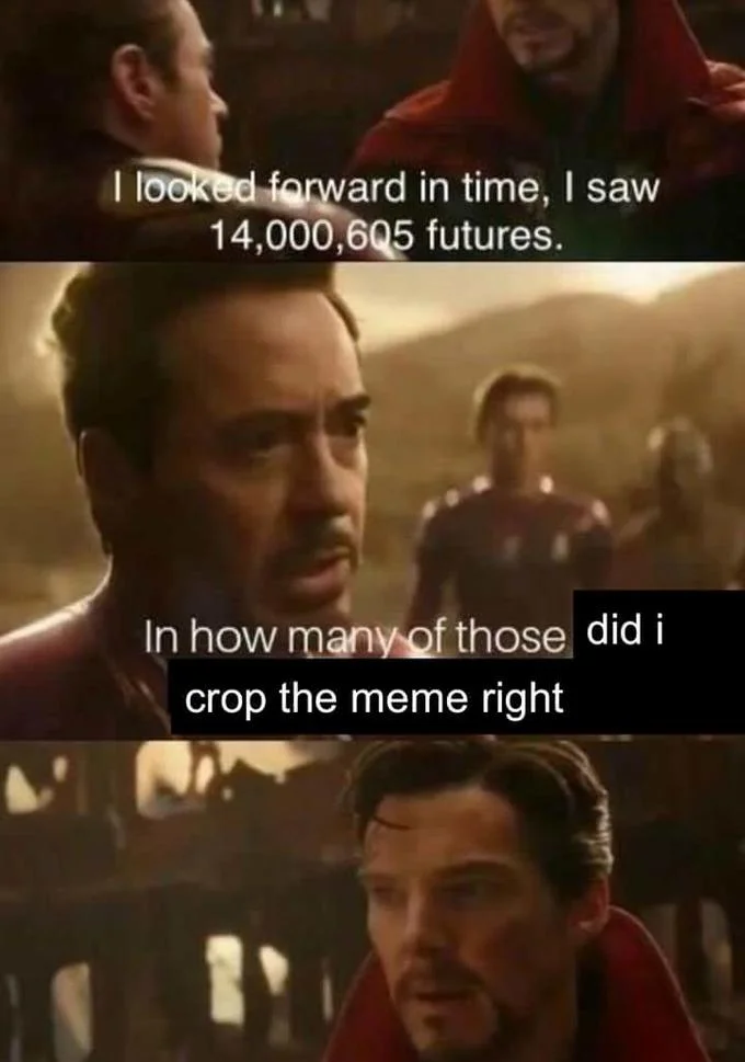 I Saw 14,000,605 Futures — Doctor Strange meme joking about cropping the meme correctly, with the final panel visibly miscropped.