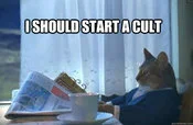 I Should Buy a Boat — Cropped cat meme template with 'I SHOULD START A CULT' text overlay in white impact font.