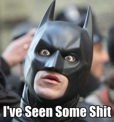Man in Batman mask with shocked expression, 'I've seen some shit' caption