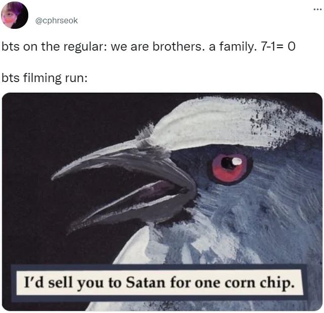 I'd Sell You To Satan For One Corn Chip — Tweet by cphrseok about BTS 7-1=0 joke with the corn chip bird reaction meme