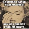 If You Cant Handle Me At My Worst — Vintage-style image macro with woman gazing at mirror captioned 'IF YOU CAN'T HANDLE ME AT MY WORST / BUY ME A BURRITO.