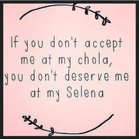 If You Cant Handle Me At My Worst — Decorative text on pink background reading 'If you don't accept me at my chola, you don't deserve me at my Selena'.