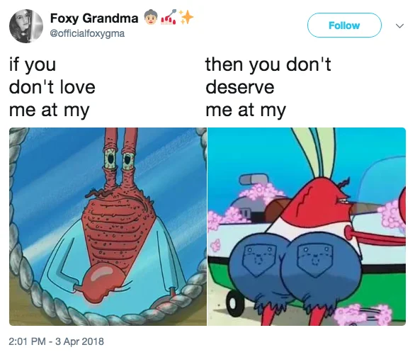 If You Cant Handle Me At My Worst — Tweet using meme format pairing unflattering Mr. Krabs with suave car-driving version from SpongeBob.