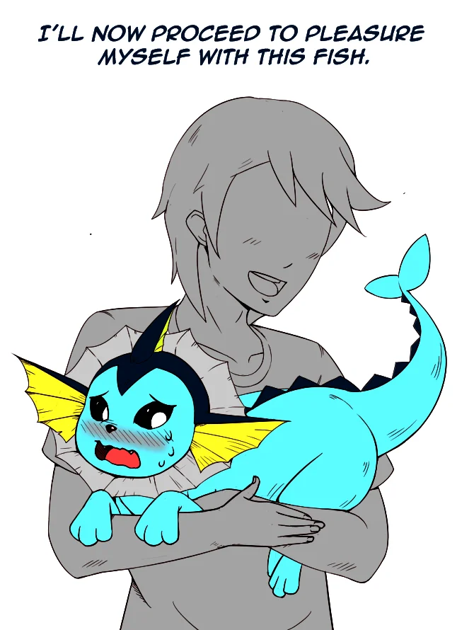 I'll Now Proceed To Pleasure Myself With This Fish — Cartoon person holding a blushing Vaporeon with the fish subtitle