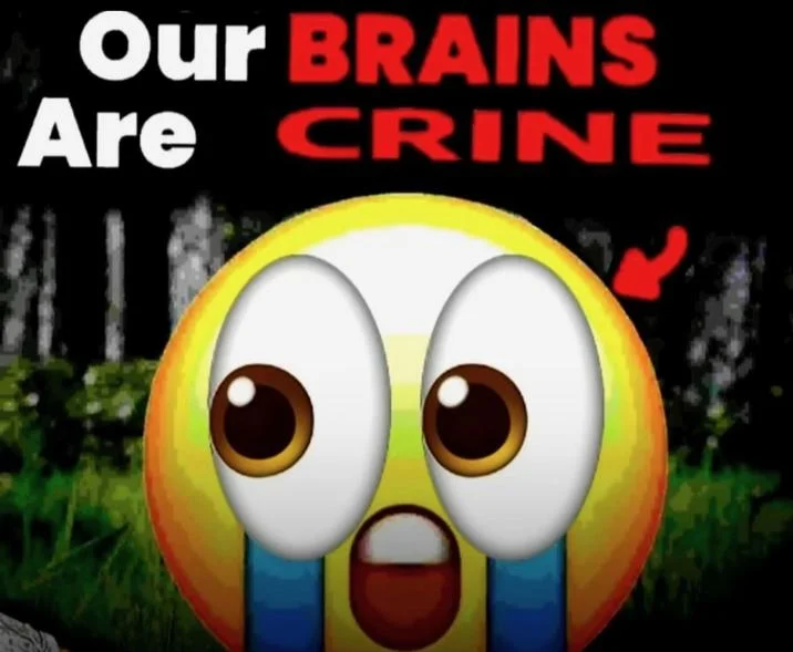 Im Crine — Screaming emoji with text 'Our Brains Are CRINE' over a dark forest background