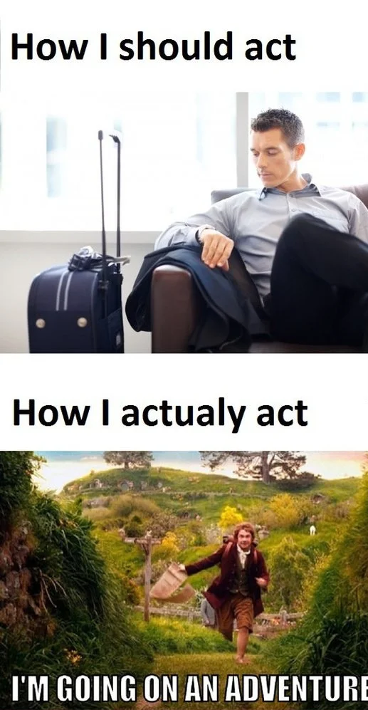 I'm Going On An Adventure! — 'How I should act' calm man vs 'How I actually act' Bilbo running with adventure caption