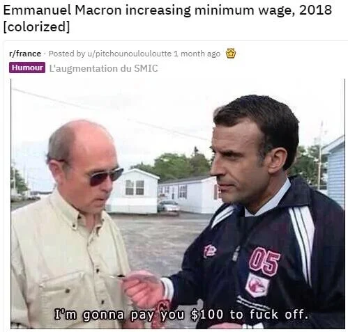 I'm Gonna Pay You $100 to Fuck Off — Emmanuel Macron edit of the meme about French minimum wage