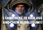 Im Here To Kick Ass And Chew Bubblegum — Video game soldier character with 'I came here to kick ass and chew bubblegum!!' meme text overlay