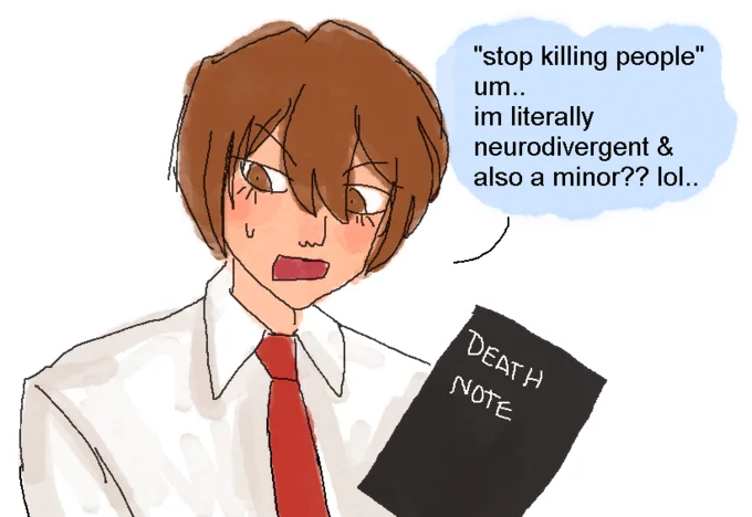 Im Literally Neurodivergent And A Minor — Uncropped cartoon of Light Yagami holding the Death Note with thought bubble excuse