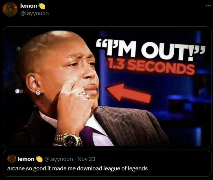 Tweet by @layynoon about Arcane and League of Legends using the 'I'M OUT! 1.3 SECONDS' meme.
