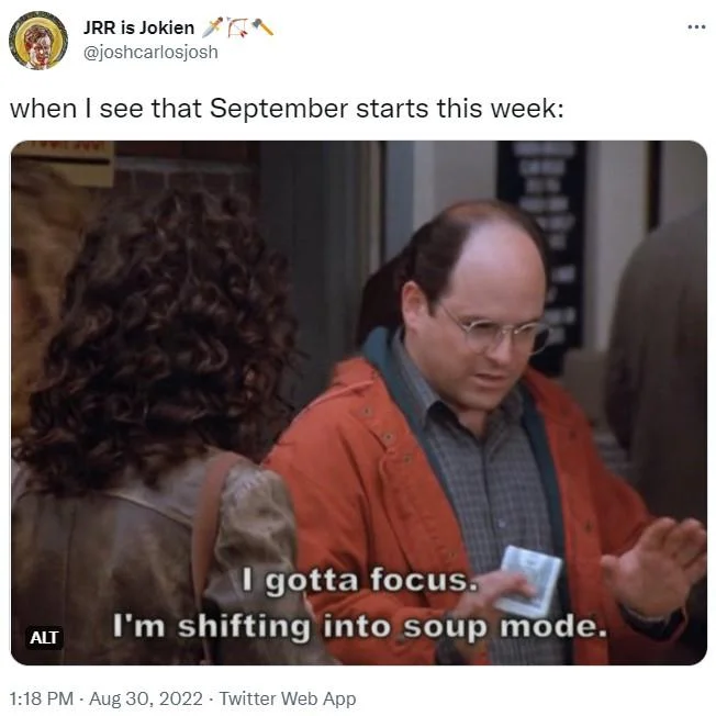 I'm Shifting Into Soup Mode — Tweet by @joshcarlosjosh captioned 'when I see that September starts this week' with the soup mode screencap.
