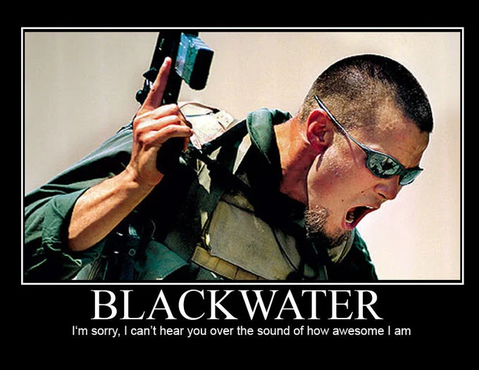 Im Sorry I Cant Hear You Over The Sound Of How Awesome I Am — Demotivational poster of intense military contractor in tactical gear holding rifle with