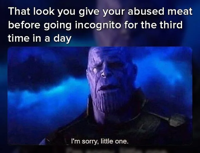 Im Sorry Little One — That look you give your abused meat before going incognito for the third time in a day I'm sorry, little one.