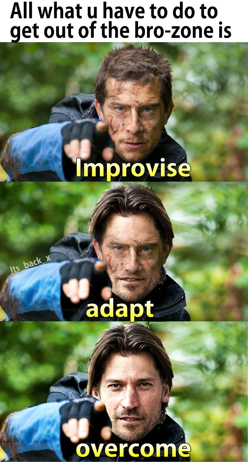 Improvise Adapt Overcome — Three-panel vertical meme stacking same survival expert image with individual text labels 'Improvise,' 'Adapt,' and 'Overcome'.